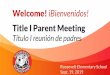 Título I reunión de padres Title I Parent Meeting Welcome ... · La participación de los padres "apartado" es el 1% de los fondos del Título I Approx. $3,100 last year / Aproximadamente