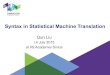 Syntax in Statistical Machine Translation...Statistical Phrase-Based Translation. In Proceedings of the Human Language Technology and North American Association for Computational Linguistics
