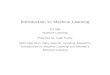 Introduction to Machine Learningjkalita/work/cs586/2015/01Introduction.pdf · Introduction to Machine Learning CS 586 Machine Learning Prepared by Jugal Kalita With help from many
