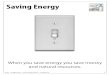 Saving Energy - Cape Light Compact€¦ · Save Energy Every Day Keep windows and doors closed when heating or cooling a home. Turn off lights, televisions, radios, computers, video