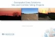 Geospatial Data Solutions: Site and Corridor Siting …...–The GIS system supports analysis and figure development from conception to permitting. –GIS model can also be used to