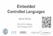20-22 August 2014 CNL 2014, Galway Embedded - UZHattempto.ifi.uzh.ch/site/cnl2014/slides/ranta.pdf · Aarne Ranta CNL 2014, Galway 20-22 August 2014 CLT Embedded Controlled Languages
