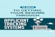 15 Keys to Getting Your Resume Through Applicant Tracking ... · resume only to be rejected by applicant tracking systems over and over again. With more than 98% of Fortune 500 organizations