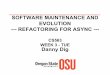 SOFTWARE MAINTENANCE AND EVOLUTION ---REFACTORING …web.engr.oregonstate.edu/~digd/courses/cs563_Sp19/pdfs/w3_1.pdf · Q1) How do developers use asynchronous programming? Built Asyncifier,