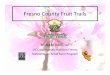 Fresno County Fruit Trailscemerced.ucanr.edu/files/71388.pdf · Google Tools County. Google Festivals EventS? Home Tours tertainment Trails Travel Deta ils Contact Us Where's Fresno