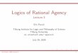 Logics of Rational Agencyepacuit/classes/esslli/lograt-lec3.pdf · Lecture 2: Basic Ingredients for a Logic of Rational Agency Lecture 3: Logics of Rational Agency and Social Interaction,