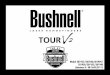 Model: 201927/201928/201929/ 201930/201933/201940 ... · Your Tour V2 is Bushnell’s newest addition to an award winning line of golf laser rangefinders specifically made for golfers