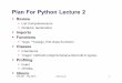 Plan%For%Python%Lecture%2 - Penn Engineeringcis391/Lectures/python... · 2015-09-03 · List%Comprehensions [ for  in  if ]