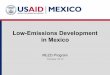 Low-Emissions Development in Mexico · Steps towards Low Emissions Development Inclusion of climate change and low emissions development elements in the National Development Plan