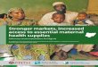 Stronger Markets, Increased Access to Essential Maternal ... · The report, Increasing Access to Essential Maternal Health Supplies: A scoping of market-based activities, gaps and