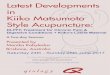 Latest Developments in Kiiko Matsumoto Style Acupuncture ......In June 2017, Monika Kobylecka, esteemed Acupunc-turist and teaching assistant of Master Acupuncturist Kiiko Matsumoto,