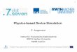 Physics-based Device Simulation - TU Dresden · 2015-12-16 · Pros & Cons 4 I Realistic device structure I Microscopic, accurate physics (Boltzmann equation) I Detailed physics I