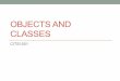 OBJECTS AND CLASSES - University of Western Australia · Classes and Objects A class is a group of objects that have similar characteristics and exhibit similar behaviour An object