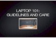 LAPTOP 101: GUIDELINES AND CARE - Ed Tech Spotedtechspot.weebly.com/uploads/2/6/7/5/26757412/laptop... · 2020-03-21 · USING THE LAPTOP To turn the laptop on, carefully push the