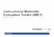 Instructional Materials Evaluation Toolkit (IMET)...instructional materials to the Shifts and the major features of the CCSS. It also provides suggestions of additional indicators