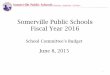 Somerville Public Schools Fiscal Year 2016 · 2016-07-26 · Plan % of District % of State 4 – Year Private College 23 29 4 – Year Public College 19 30 2 – Year Private College