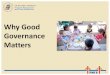 Why Good Governance Matters · Why Good Governance Matters . 1 . Objectives • Explore why good governance matters • Examine current needs of Head Start programs in the area of