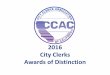 2016 City Clerks Awards Distinction - MemberClicks...City of Burbank 2016 Outstanding Leadership Mindy Cuppy City of Rancho Cordova Additional Nominees 2016 City Clerk of the Year