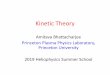 Kinetic Theory - CPAESS · kinetic theory that underlie the lectures later in the week. • There are several excellent text books: Nicholson (out of print), Goldston and Rutherford,