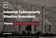 Industrial Cybersecurity Situation Awareness Darensky.pdf · PT ISIM MAXPATROL 8 MAXPATROL SIEM Positive OT cybersecurity solutions COLLECT & PROCESSING ANALYSIS & DECISION SUPPORT