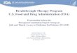 Breakthrough Therapy Program U.S. Food and Drug …ec.europa.eu/health/sites/health/files/files/committee/stamp/stamp... · Breakthrough Therapy Program U.S. Food and Drug Administration