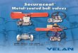 Securaseal TM Metal-seated ball valves · 2016-08-29 · ASME classes: 150 – 4500 Sizes: ½ –24” (15 – 600 mm) Securaseal. Metal-seated ball valves. TM. VEL-MS-2003b.indd