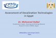 Assessment of Desalination Technologies in Egypt · Dr. Mohamed Haikal Desalination Expert, Housing and Building National Research Center (HBRC), Egypt. Content 1- Introduction 2-