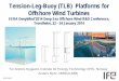 Tension-Leg-Buoy (TLB) Platforms for Offshore Wind Turbines€¦ · • Draft 50m, water depth 75m • Mooring line axial stiffness governed by eigen frequencies • Buoyancy governed