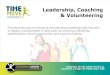 Leadership, Coaching & Volunteering · Leadership, Coaching & Volunteering Provide pathways to introduce and develop leadership skills that aim to deploy young leaders in roles such