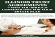 ILLINOIS TRUST AGREEMENTS - Estate Planning and Elder Law ... · Illinois Trust Agreements – Why You Should Consider One for Your Estate Plan 7 plan. Estate planning is, of course,