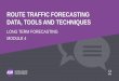 ROUTE TRAFFIC FORECASTING DATA, TOOLS AND TECHNIQUES · 6/4/2016  · - Based airlines adding more destinations - Short term targets based on Indirect traffic demand, competition