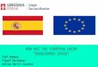 TRANSFORMED SPAIN? HOW HAS THE EUROPEAN UNION · Year in which Spain became a member of the European Union Spain became a member of the European Union on January 1, 1986 the same