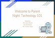Parent Night: Technology 101 Presentationcampussuite-storage.s3.amazonaws.com/prod/484005/2752018e-59… · Welcome to Parent Night: Technology 101 Presenters: Mrs. Jayne Okazaki