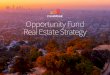 Opportunity Fund Real Estate Strategy · vate equity fund team dedicated to real estate acquisition, lending, operations, and asset management. Performance • Fundrise invested in,