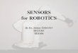 SENSORS for ROBOTICS · • Infra-red • Light sensing • Heat sensing • Touch sensing • Resistive Sensing. ... signal to DC ripple and applies as bias to T3 When T2 is turned