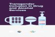 Transgender Inclusion in Drug and Alcohol Services · • Using alcohol or other drugs to cope with gender dysphoria. • Using alcohol or other drugs to cope with depression/mental