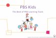 PBS Kids - Eden Hall Foundation · o 77 % of children aged 2-8 watch PBS every year. o PBS is the #1 Educational Media brand in America (Roper 2012). o PBSKids.org averages 10.7 million