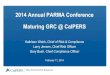 2014 Annual PARMA Conference Maturing GRC @ CalPERS · GRC - Big Picture OBJECTIVES strategic, operational, customer, compliance and reporting objectivesplace to drive toward objectives