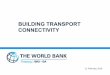 BUILDING TRANSPORT CONNECTIVITY · New rail corridor freight New road freight using new link City logistics improvement EDFC can save US$1.1 billion for freight that originates and