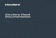 Cloudera Cloud Documentation · ImportantNotice ©2010-2019Cloudera,Inc.Allrightsreserved. Cloudera,theClouderalogo,andanyotherproductor 