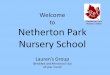 Welcome to Netherton Park Nursery School...Nursery hours School is open 7.45am - 5.15pm all year round (The doors are not open until 7.45am so please do not arrive any earlier than