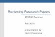 Reviewing Research Papersesb/2015fall.ics690/sep17.pdf · Reviewing Research Papers ICS690 Seminar Fall 2015 presentation by Henri Casanova. Research Papers As a graduate student,