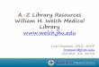 Welch Library A-Z - Biostatistics - Departmentsjbai/compclub/WelchLibrary.10.24.13.pdf · A-Z Library Resources William H. Welch Medical Library Lori Rosman, MLS, AHIP lrosman@jhmi.edu