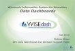 Wisconsin Information System for Education Data Dashboards · –Blended curriculum to guide users through using WISEdash and other tools for data analysis. –Introduction to the