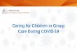 Caring for Children in Group Care During COVID-19...Apr 24, 2020  · Ask the Expert Series • Answering your questions about COVID-19 • Well-child visits, immunizations, and using