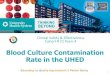 Blood Culture Contamination Rate in the UHED CCRN-K, CCNS â€“Ann Monica Baban ... Rebranding blood culture