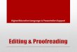 Editing & Proofreading - University of Technology ... proofreading and editing as part of the writing process •To understand and identify the four areas of the proofreading and editing