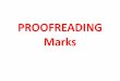PROOFREADING Marks - jchs.harty.spacejchs.harty.space/REFs/PROOFREADING Marks.pdf · Proofreading Marks sp Spell out abbrev. # inser"pace closeup; in side transposed letfÈv quotation