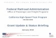 Federal Railroad Administration · 12/30/2015  · Program Overview . Federal Funding • ARRA Grant: $ 2,552,556,231 • FY10 Grant: $ 928,620,000 . Scope of Work . Phase 1 of the