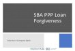 SBA PPP Loan Forgiveness - mvbank.com · borrower does not apply for loan forgiveness, 10 months after the end of the borrower’s loan forgiveness covered period). • Non-payroll
